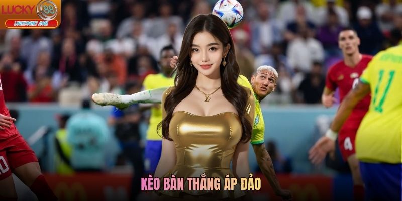 Kèo Áp Đảo Bàn Thắng Lucky88 - Lựa Chọn Cược Hấp Dẫn