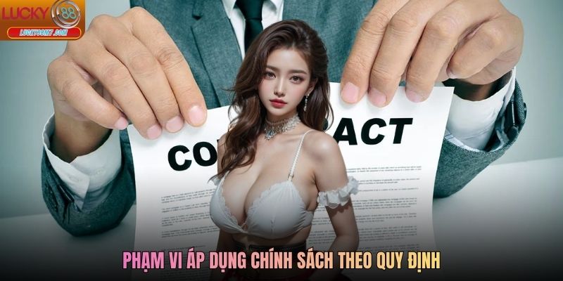 Phạm vi áp dụng chính sách theo quy định